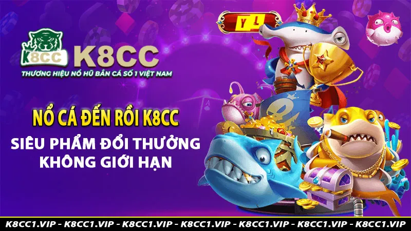 Nổ cá đến rồi k8cc