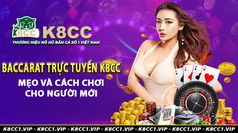 Baccarat trực tuyến k8cc