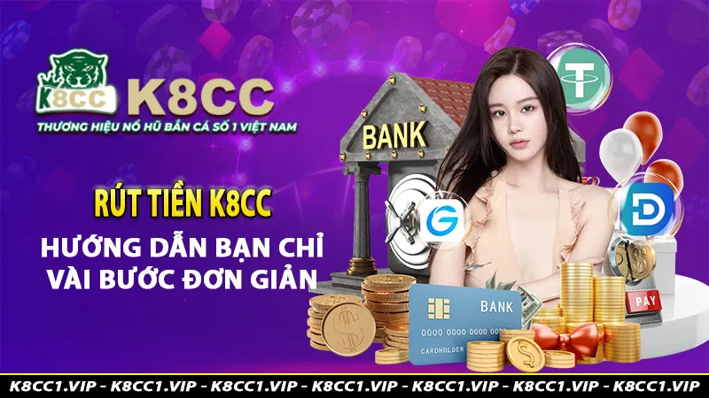 Rút tiền k8cc hướng dẫn các bước cơ bản