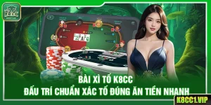 Bài Xì Tố K8cc – Đấu Trí Chuẩn Xác Tố Đúng Ăn Tiền Nhanh