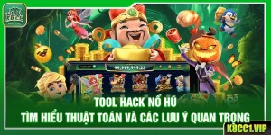 Tool Hack Nổ Hũ - Tìm Hiểu Thuật Toán Và Các Lưu Ý Quan Trọng