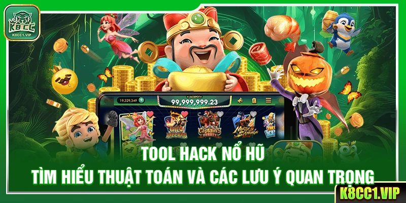 Tool Hack Nổ Hũ - Tìm Hiểu Thuật Toán Và Các Lưu Ý Quan Trọng