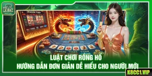 Luật Chơi Rồng Hổ – Hướng Dẫn Đơn Giản Dễ Hiểu Cho Người Mới