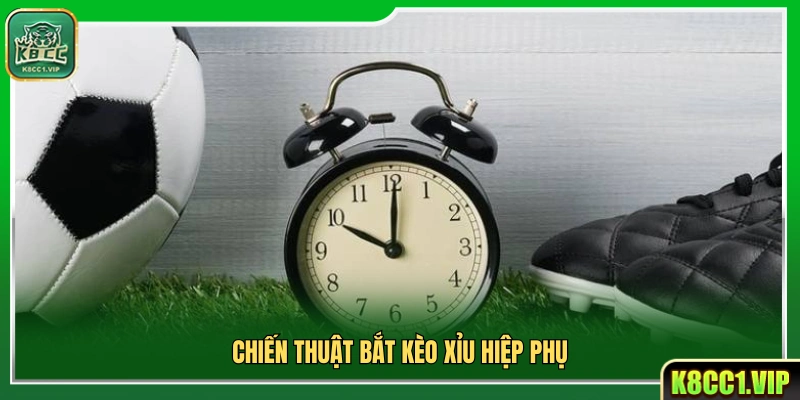 Kinh nghiệm bắt kèo Xỉu trong hiệp phụ