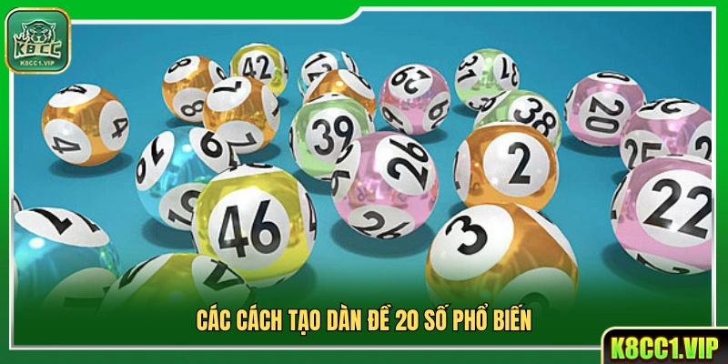 Những phương pháp tạo dàn đề 20 số thường dùng