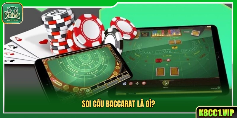 Soi cầu Baccarat được hiểu như thế nào?